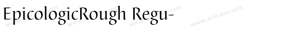 EpicologicRough Regu字体转换